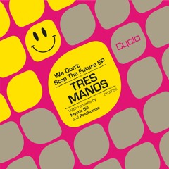 Tres Manos - "We Don't Stop The Future" (feat Mystic Bill & Posthuman Remixes) - #CYC0056