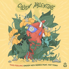 Calvin Valentine - This Feeling (Daddy Kev Remix) Feat. Fat Tony