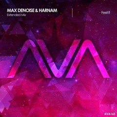 Max Denoise & Harnam - Feel It ( Original Mix ) [ Ava Recordings]