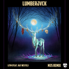 LUMBERJVCK - LITM feat. Kat Nestel (M35 Remix)