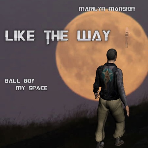 Like The Way (+ marilyn mansion)