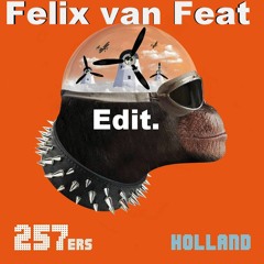 257ers - Holland (Felix Van Feat Edit.)