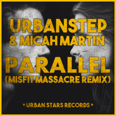 Urbanstep & Micah Martin - Parallel (Misfit Remix)