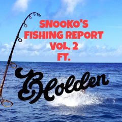 SNOOKO'S FISHING REPORT VOL. 2 GUEST MIX FT: B. HOLDEN
