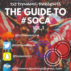 The Guide To Soca Vol.1 | @DJDYNAMICUK (" DJ Dynamic ")