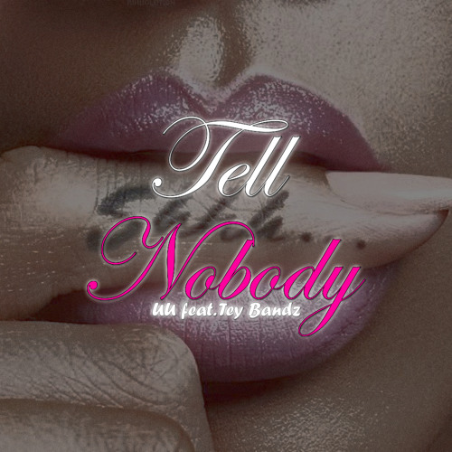 Tell Nobody feat. Tey Bandz (Prod. By LnD)