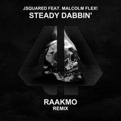 Jsquared Feat. Malcolm Flex! - Steady Dabbin' (RAAKMO Remix)