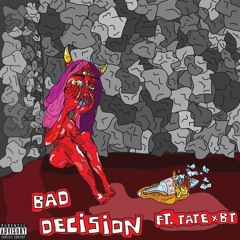 Bad Decision (ft. Tate & Ben Thomasson) [prod. BigHead]