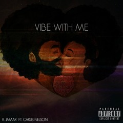 Vibe With Me // R. Jamar (Carlis Nelson)