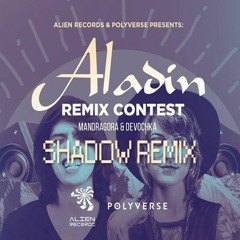 Mandragora & Devochka - Aladin (Shadow Remix) @FREE DOWNLOAD