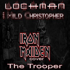 The Trooper (Iron Maiden) Lochman feat Wild Christopher