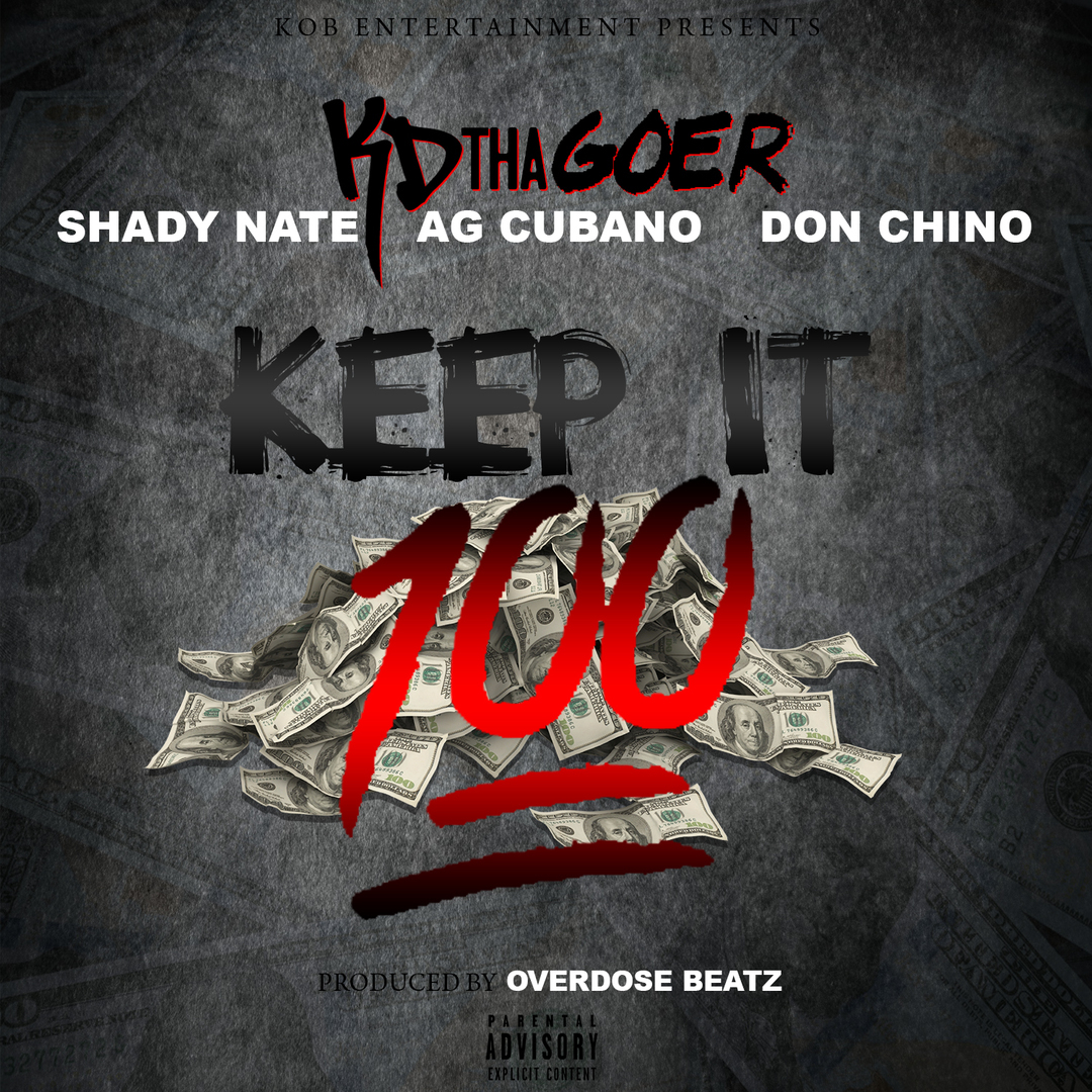 KD Tha Goer x AG Cubano x Shady Nate x Don Chino - Keep It 100 (Prod. Overdose Beatz) [Thizzler.com 