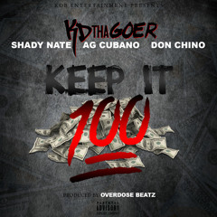 KD Tha Goer x AG Cubano x Shady Nate x Don Chino - Keep It 100 (Prod. Overdose Beatz) [Thizzler.com