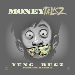 Yung Bugz Money Talkz Prod By Menace