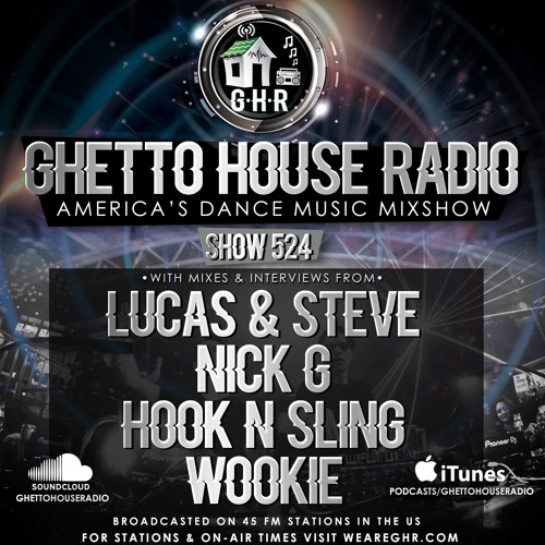 GHR - Ghetto House Radio - Lucas & Steve + Hook N Sling - Show 524