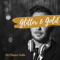 Glitter and Gold (vs) Turn Me Up Some. (DJ Hans Mashup).