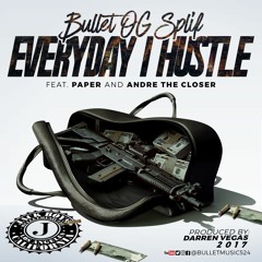 Bullet-Everyday I Hustle feat Paper and Andre The Closer