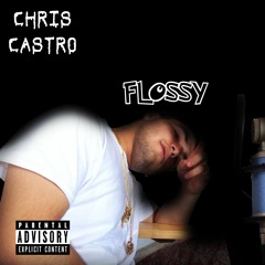 Chris Castro - Flossy