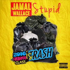 Jamal Wallace  l  Stupid