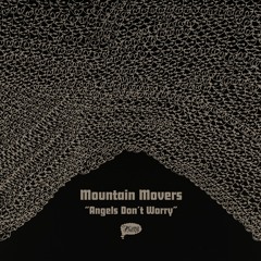 Mountain Movers "Angels Don't Worry" (Trouble In Mind Records)