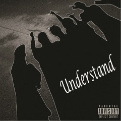 Understand [Prod. By Lil Ominous]