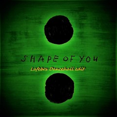Ed Sheeran - Shape Of You (lafebos Dancehall Edit)