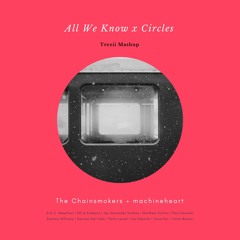 All We Know X Circles (Trezii Mashup) - The Chainsmokers + machineheart