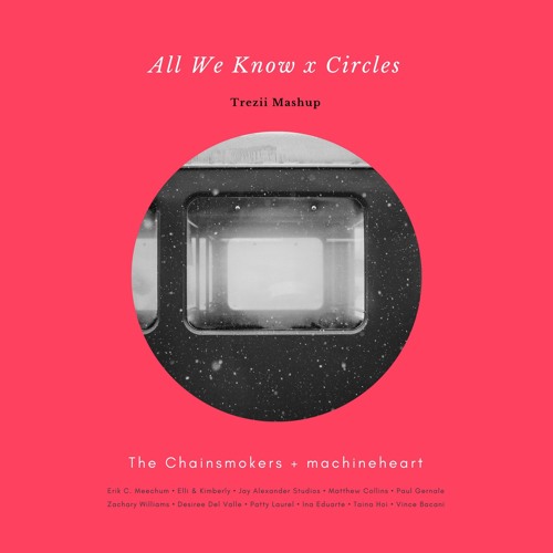 All We Know X Circles (Trezii Mashup) - The Chainsmokers + machineheart