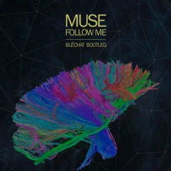 Muse - Follow me (Blëchat Bootleg)