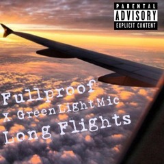 Long Flights featuring Full Proof x Green Light Mic