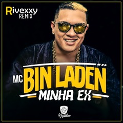 Mc Bin Laden - Minha Ex (Rivexxy Remix)