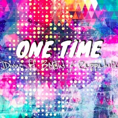 One Time ft. BMJW & Rappaholik (Prod. by xXx Productions)