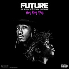 Future - Ya Ya Ya ft. Koly P & Zoey Dollaz (DigitalDripped.com)