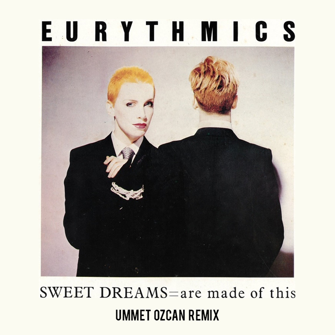 Stream Eurythmics - Sweet Dreams (Ummet Ozcan Official Remix) [BUY