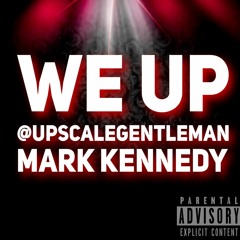 We Up @UpscaleGentleman x Mark Kennedy