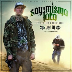 Zyel & JKB Ft. Bruse Skull Beat "Soy El Mismo Loco" (Prod x Mike Music)