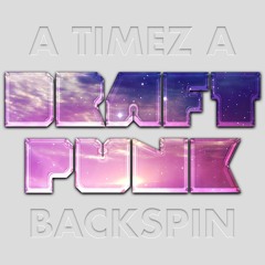 Backspin x  A timez A ––– Draft Punk