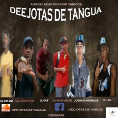 # PODCAST 001 DEEJOTAS DE TANGUA - DJS JUNIOR MORAIS, 2M 22 , JONATAN , JN , NT E MATHEUS