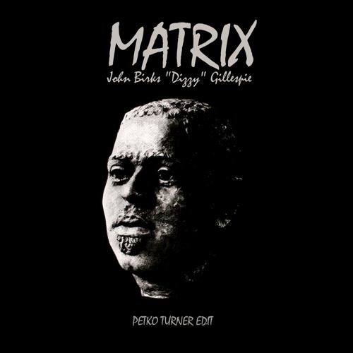 Dizzy Gillespie - Matrix (Petko Turner Edit) Jazz Tribute