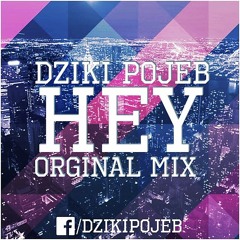 Dziki Pojeb - HEY (Original Mix 2017