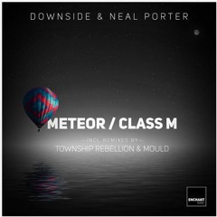 Downside & Neal Porter - Meteor (Township Rebellion Remix)