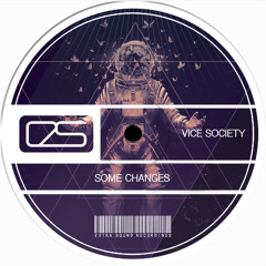 Vice Society - Some Changes (Orginal Mix)[FREE DOWNLOAD]