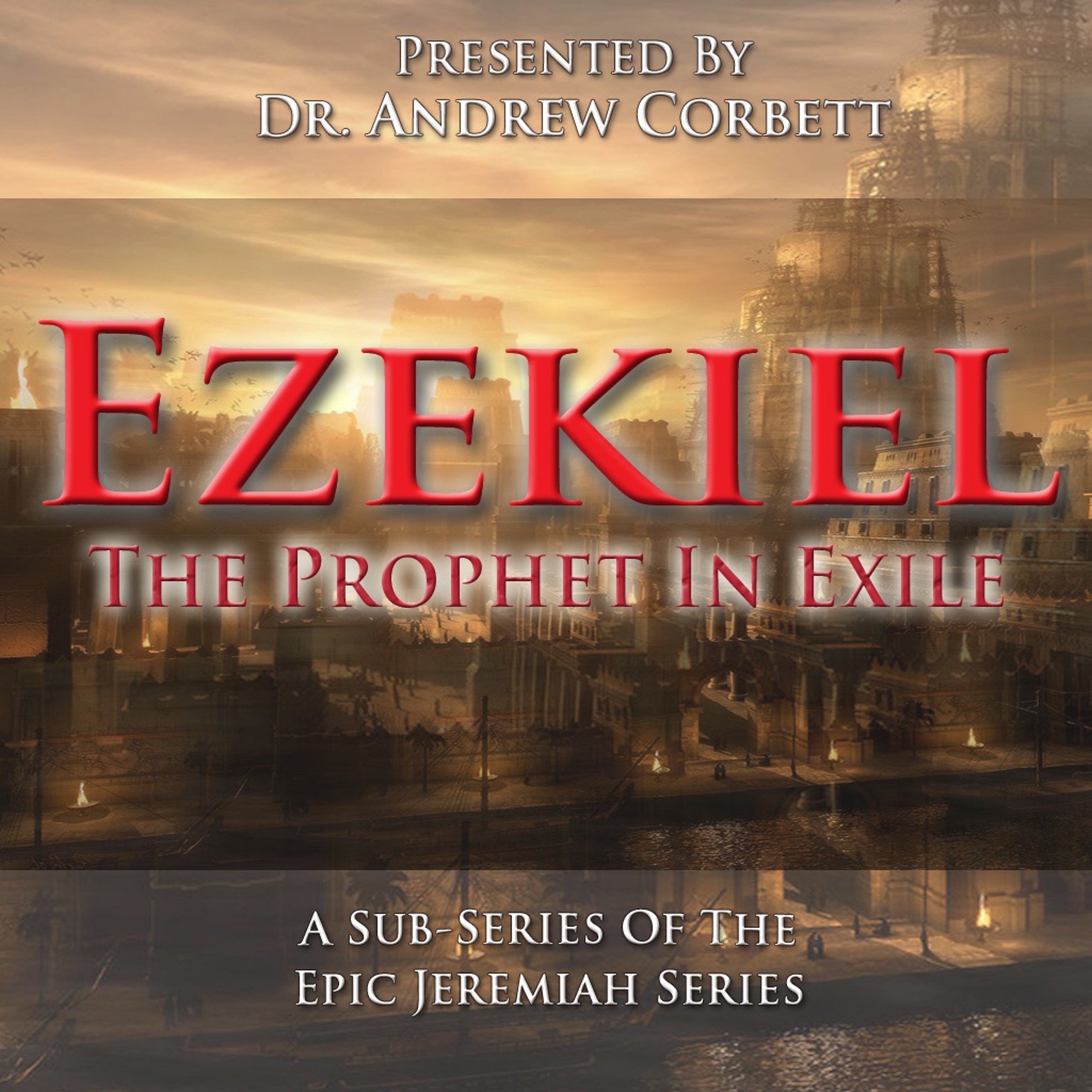 Ezekiel, The Prophet In Exile (Part 4, and Jeremiah Part 115) episode artwork