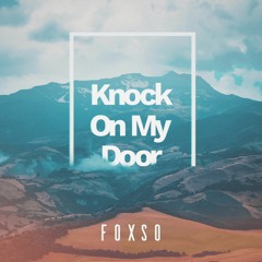 Foxso - Knock On My Door [FREE DOWNLOAD]