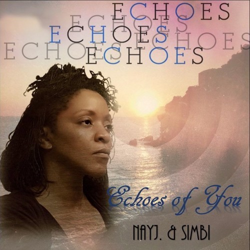 Echoes Of You....NayJ. & SimBi