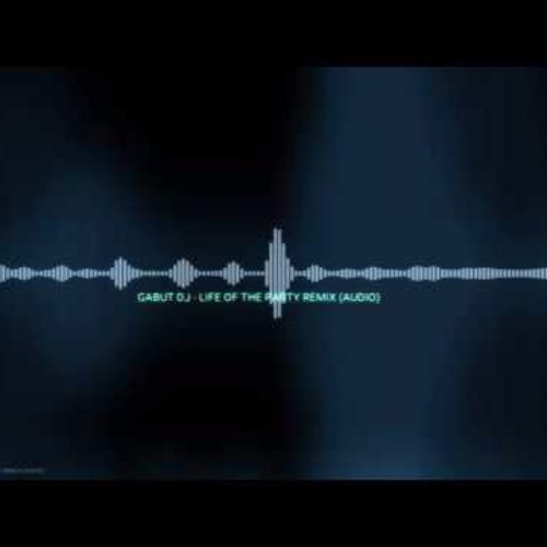 DJ GABUT -  LIFE OF THE PARTY - DAWIN REMIX AUDIO -