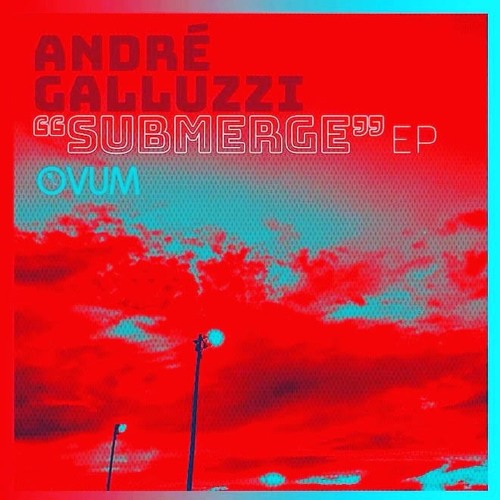 André Galluzzi// Submerge EP- A_Submerge// OVUM_snippet
