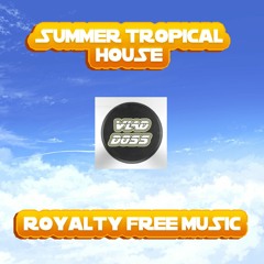 Summer Tropical House - Royalty Free Background Music 2017