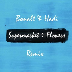Ed Sheeran - Supermarket Flowers (Bonalt & Hadi Remix) Free download