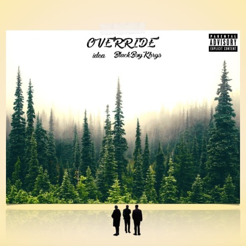 OVERRIDE (feat. BlackBoyKhrys)- idea LOVE